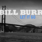 bill burr let it go