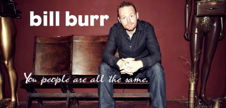 Bill Burr You People Are All The Same